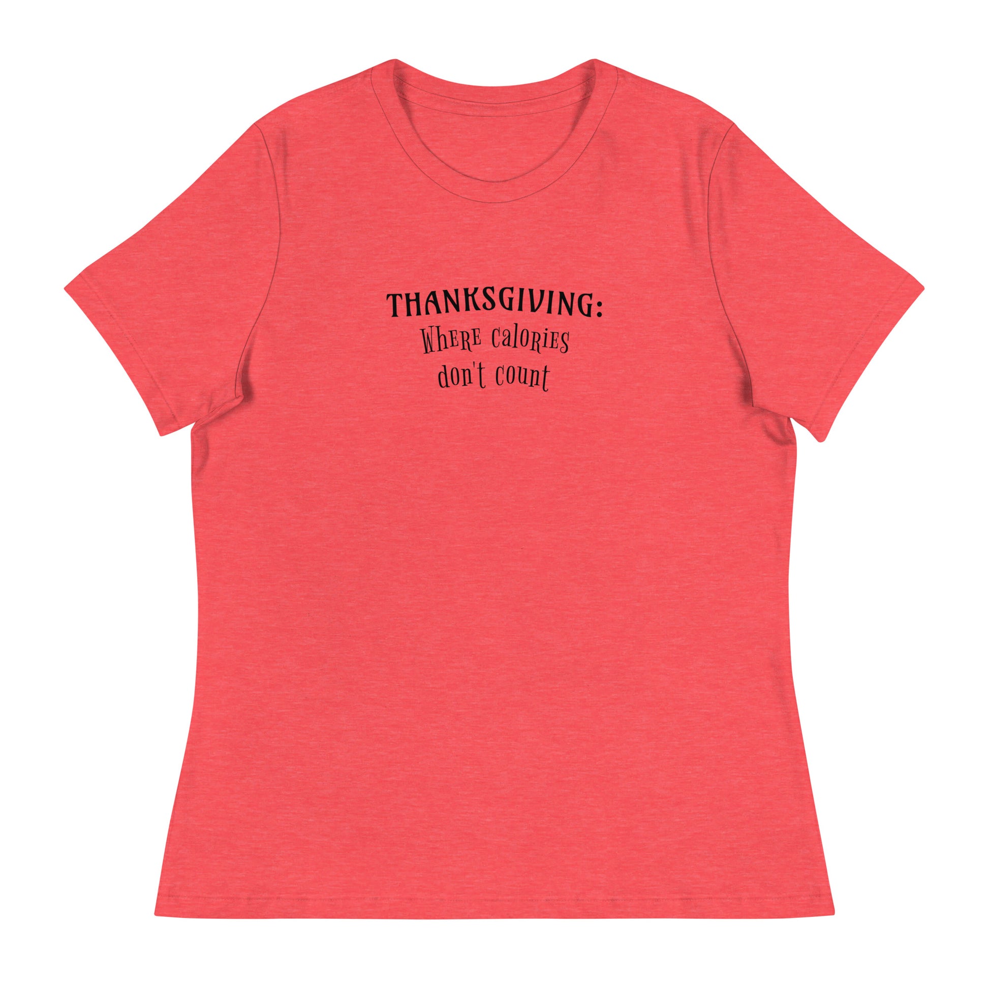 Thanksgiving Where Calories Don't Count Women's T-Shirt Heather Red