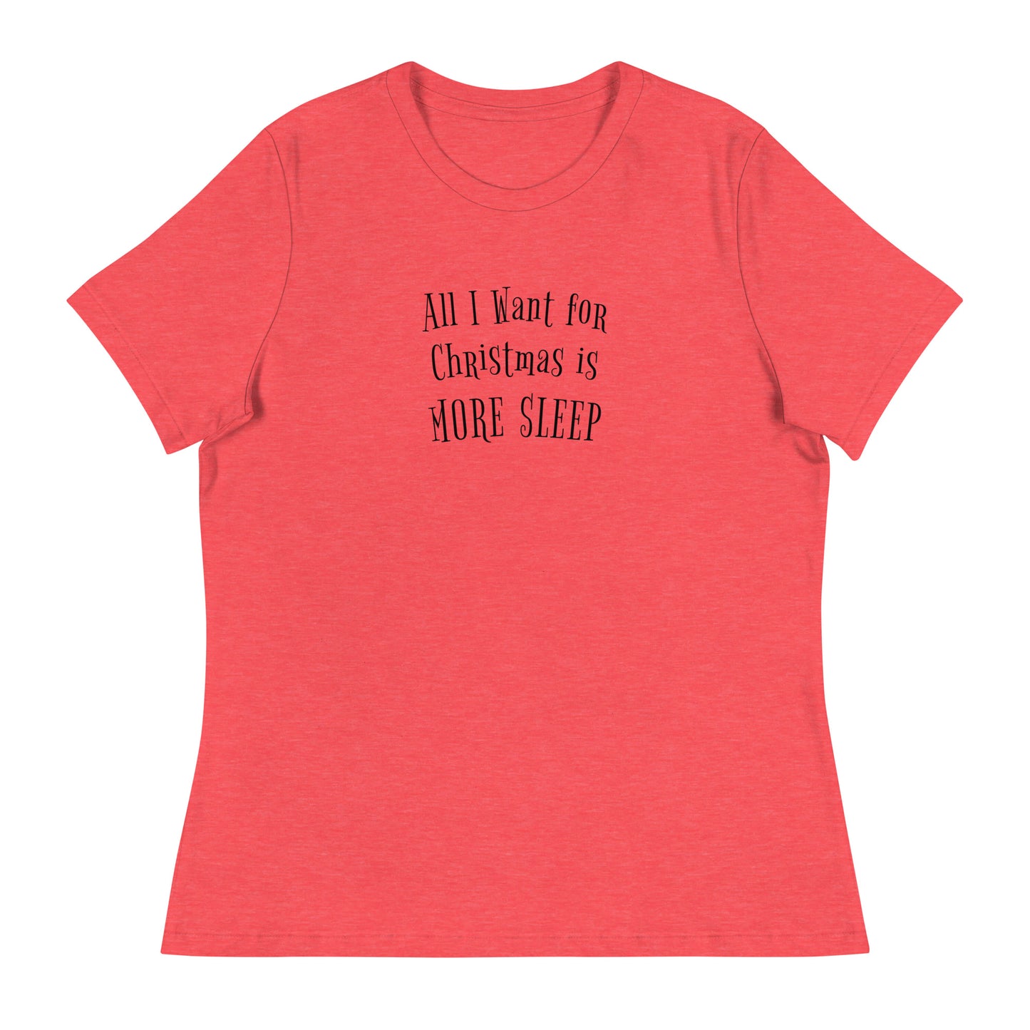 All I Want for Christmas is More Sleep Women's Holiday T-Shirt Heather Red