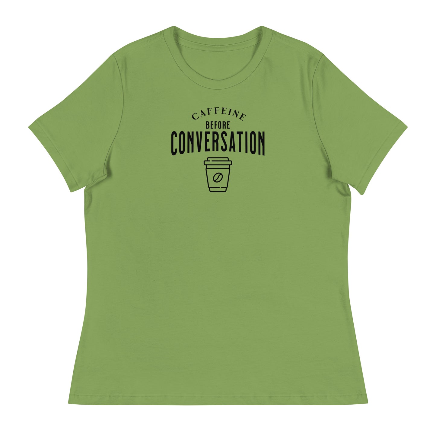 Caffeine Before Conversation Women's Funny T-Shirt Leaf