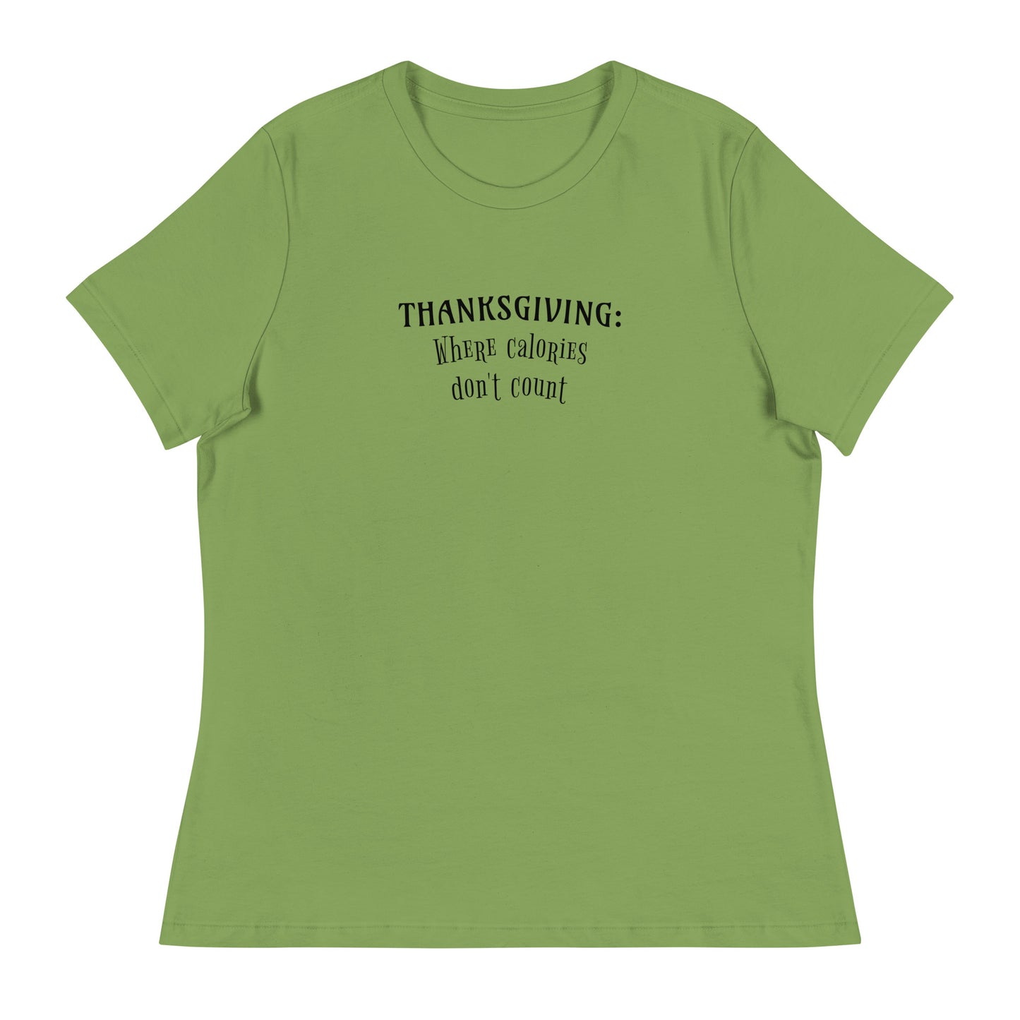 Thanksgiving Where Calories Don't Count Women's T-Shirt Leaf