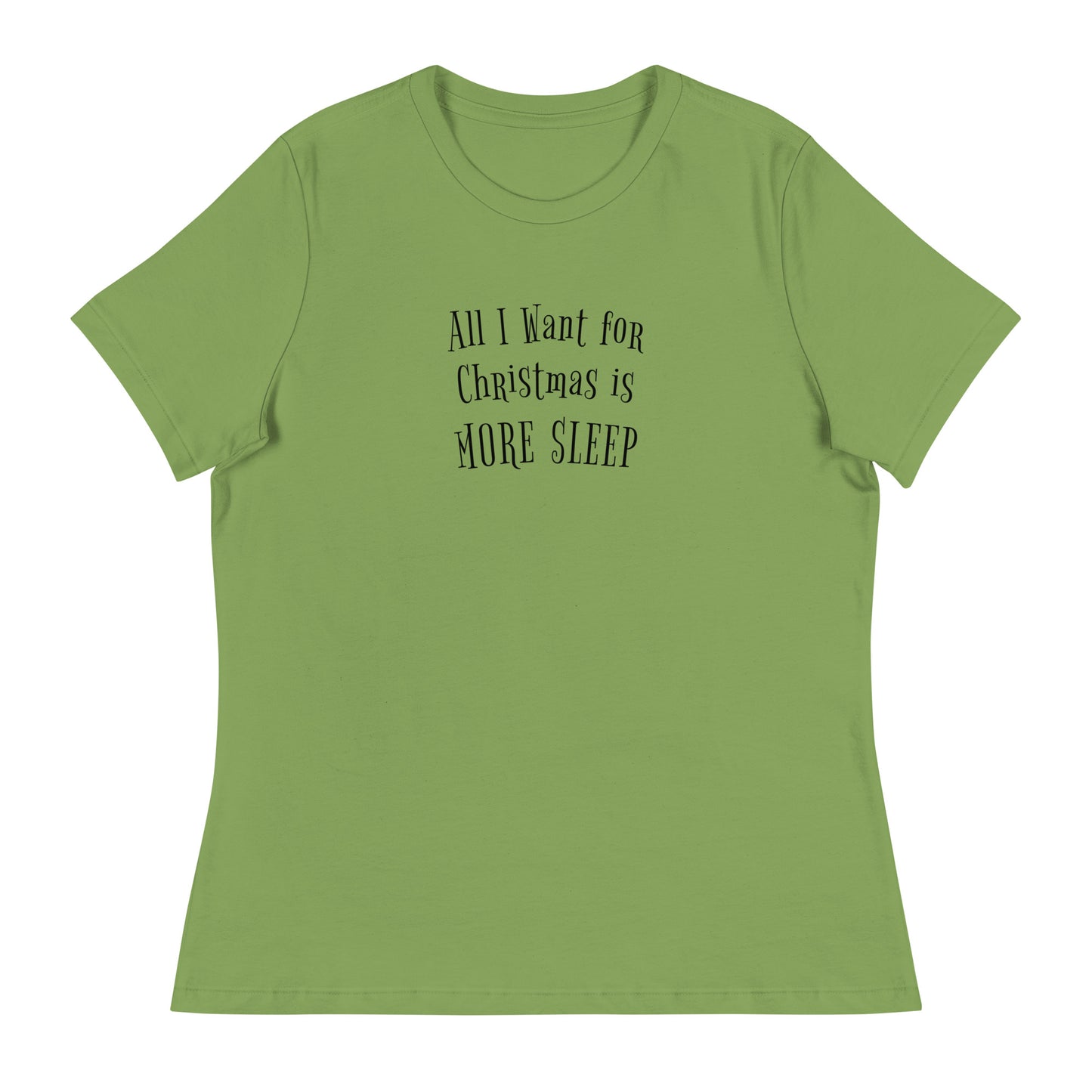 All I Want for Christmas is More Sleep Women's Holiday T-Shirt Leaf