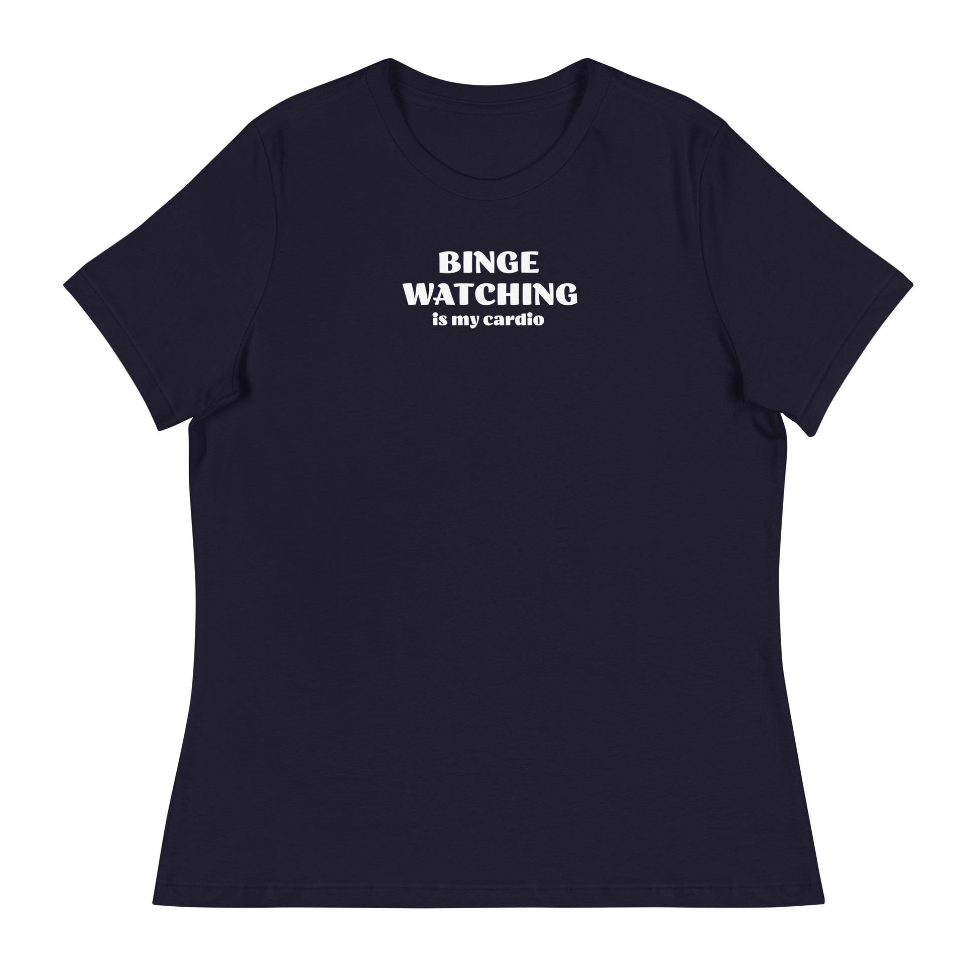 Binge Watching is my Cardio Women's Funny Shirt Navy