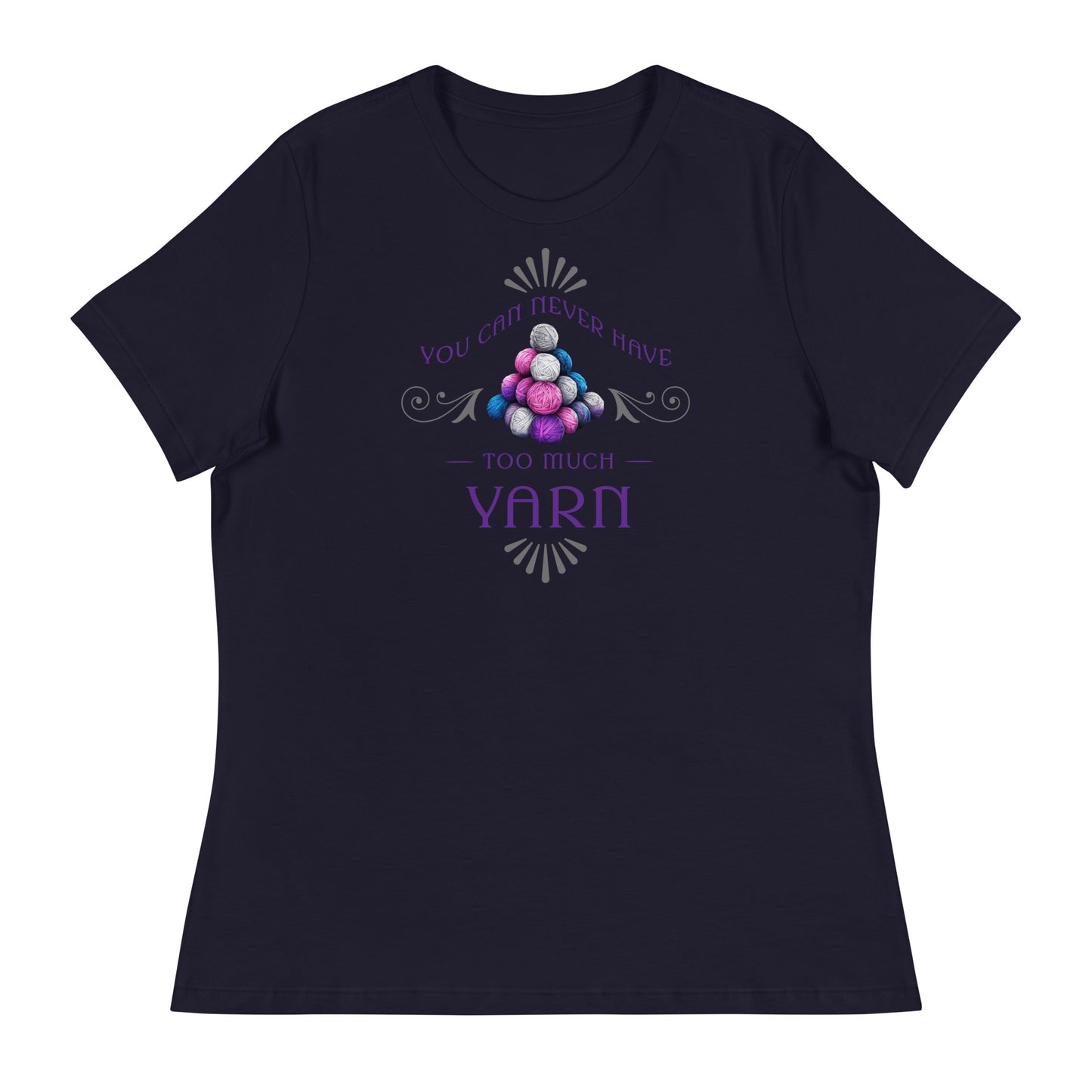 You Can Never Have Too Much Yarn Women's Crochet & Knitting T-Shirt Navy