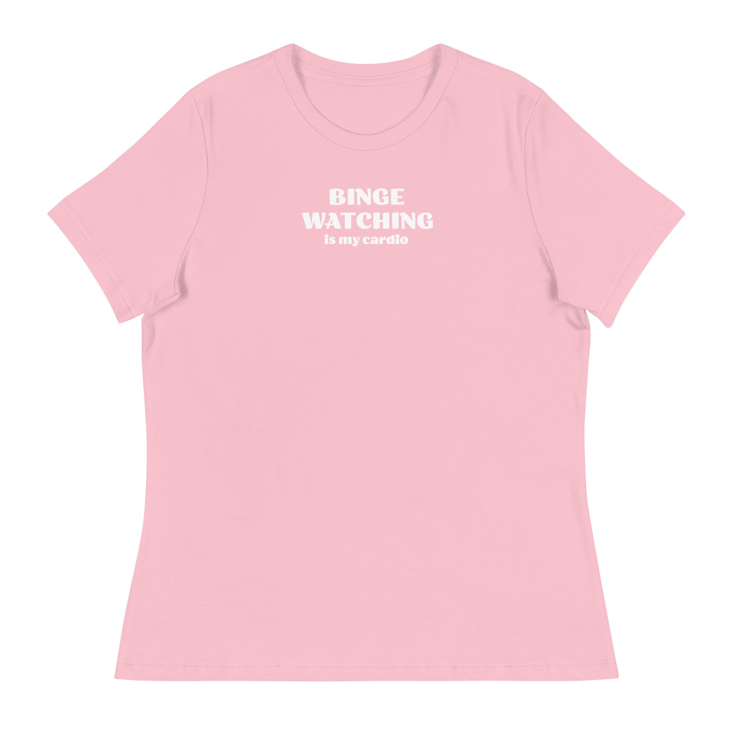 Binge Watching is my Cardio Women's Funny Shirt Pink