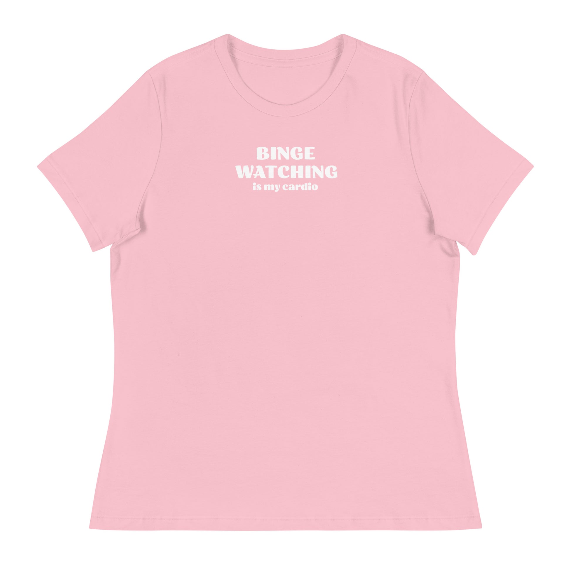 Binge Watching is my Cardio Women's Funny Shirt Pink