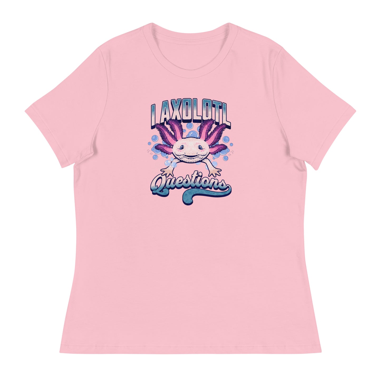 I Axolotl Questions Women's Funny T-Shirt Pink