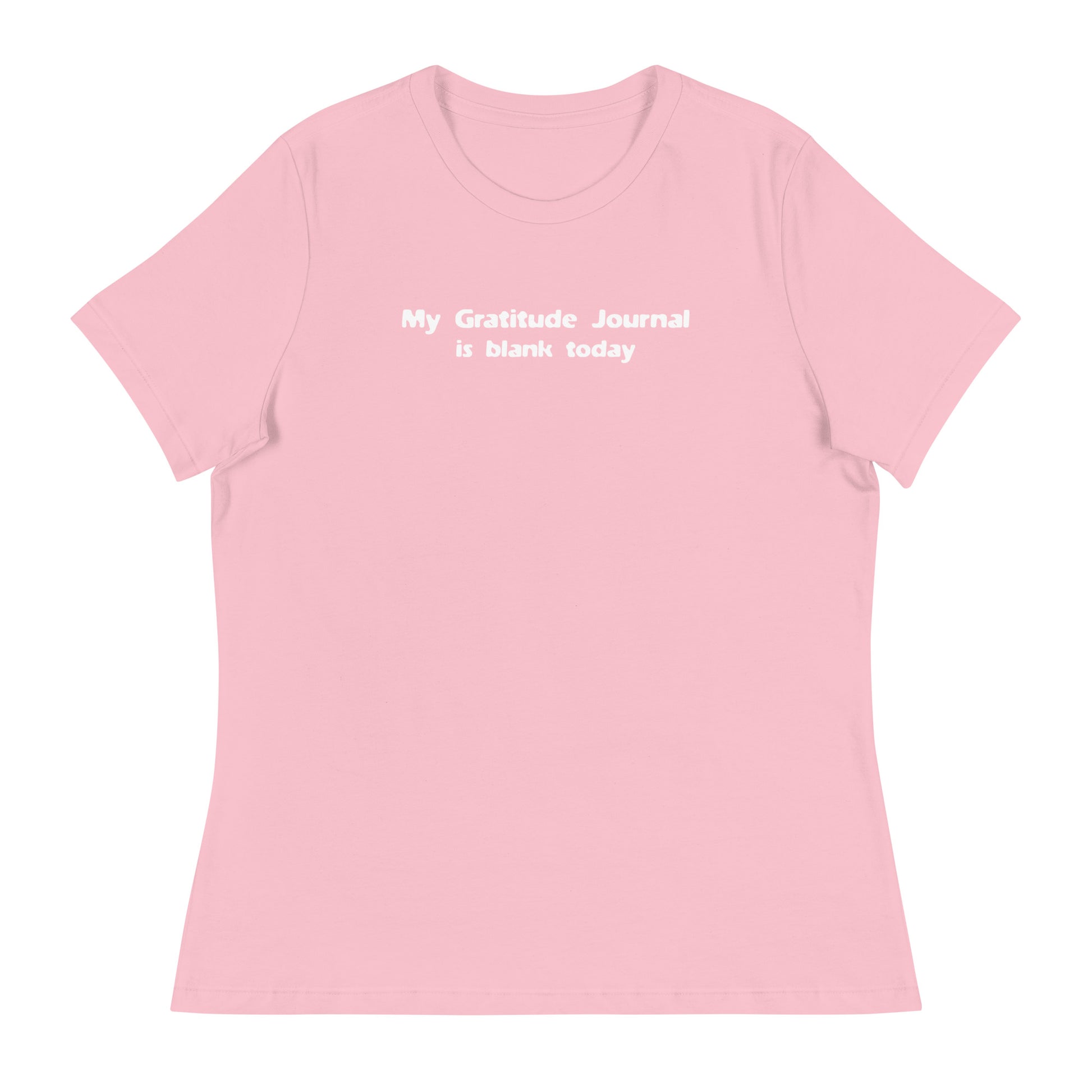 My Gratitude Journal is Blank Today Women's Funny T-Shirt Pink