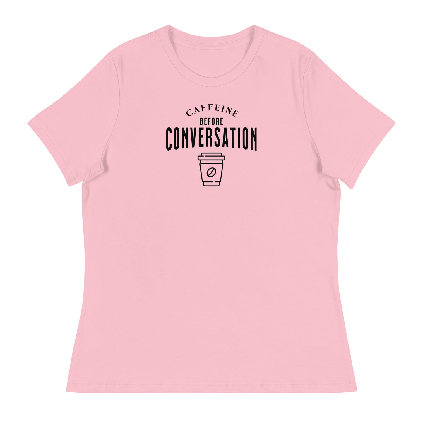 Caffeine Before Conversation Women's Funny T-Shirt Pink