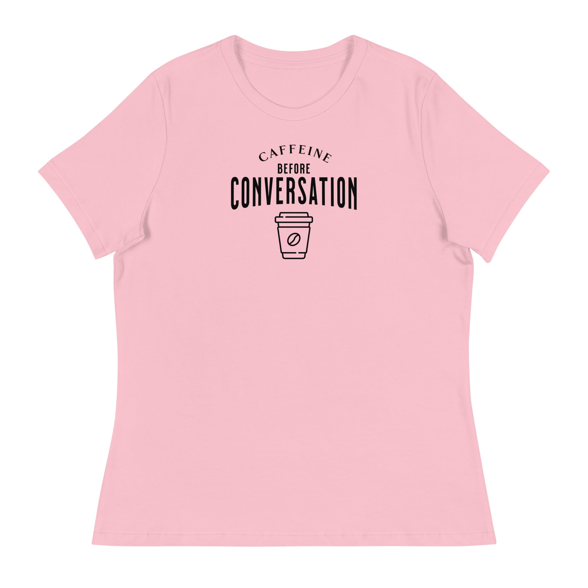 Caffeine Before Conversation Women's Funny T-Shirt Pink