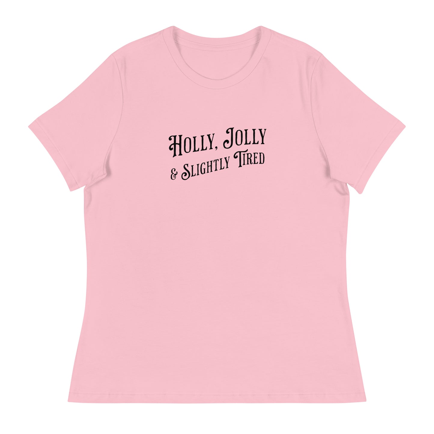 Holly, Jolly & Slightly Tired Women's Christmas T-Shirt Pink