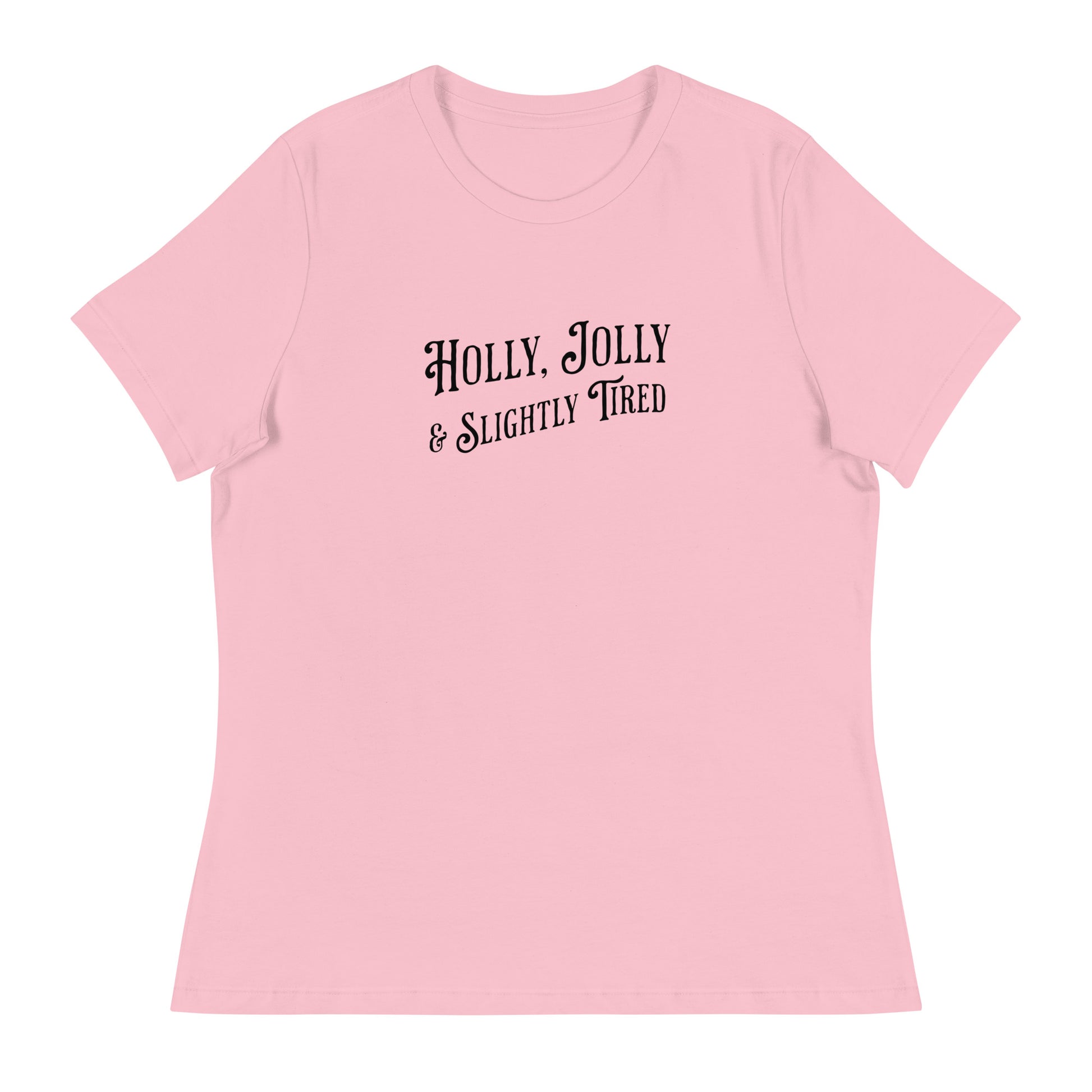 Holly, Jolly & Slightly Tired Women's Christmas T-Shirt Pink