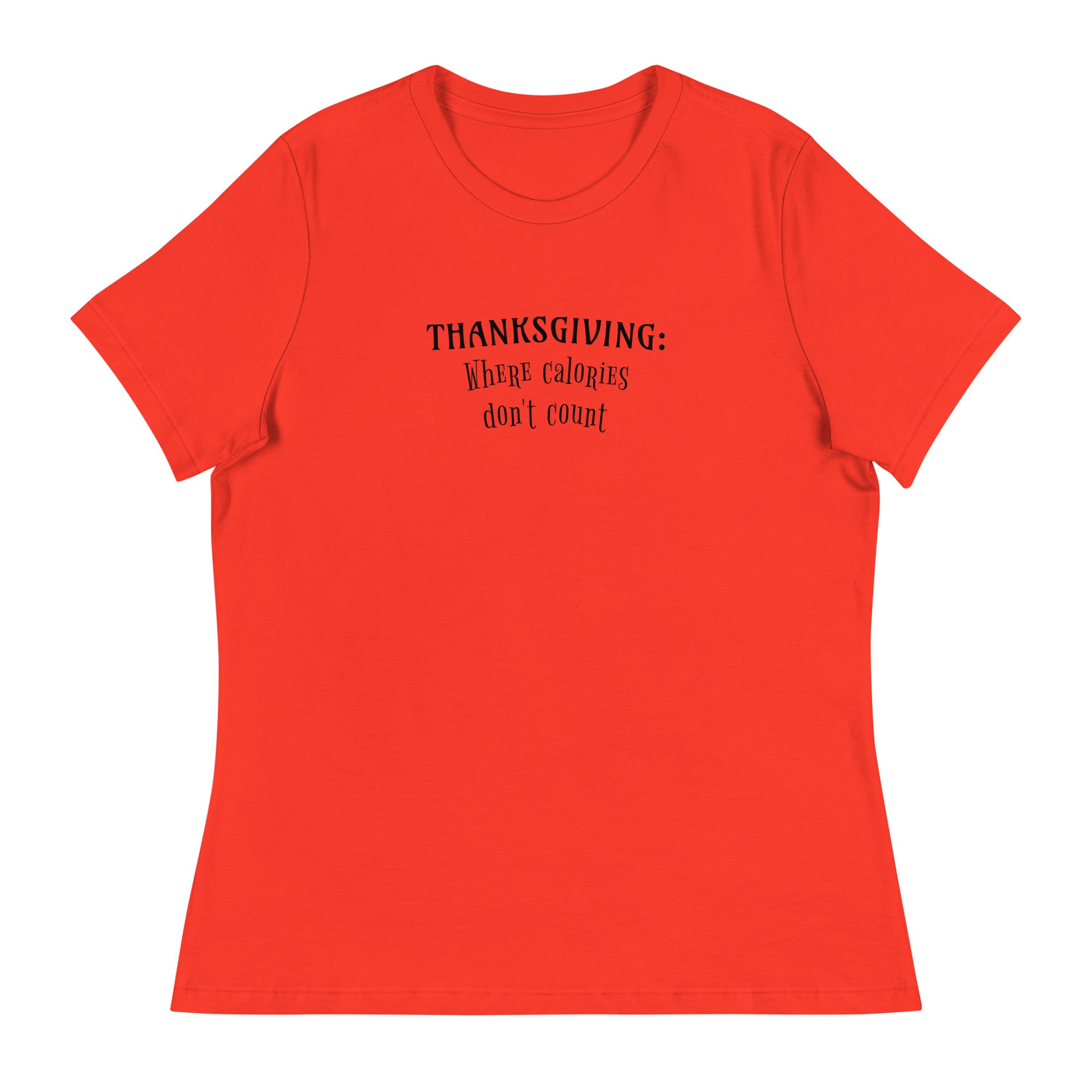 Thanksgiving Where Calories Don't Count Women's T-Shirt Poppy