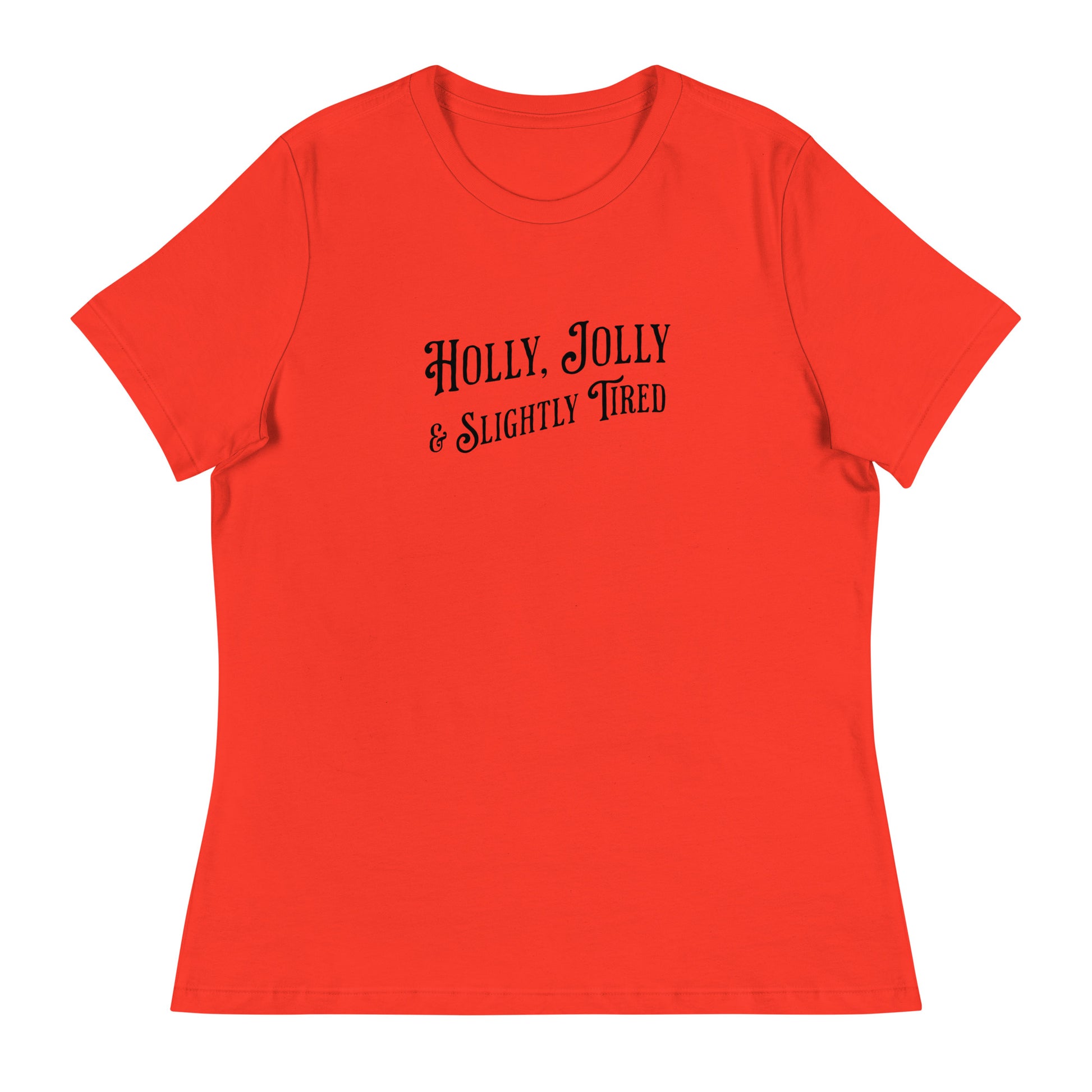 Holly, Jolly & Slightly Tired Women's Christmas T-Shirt Poppy