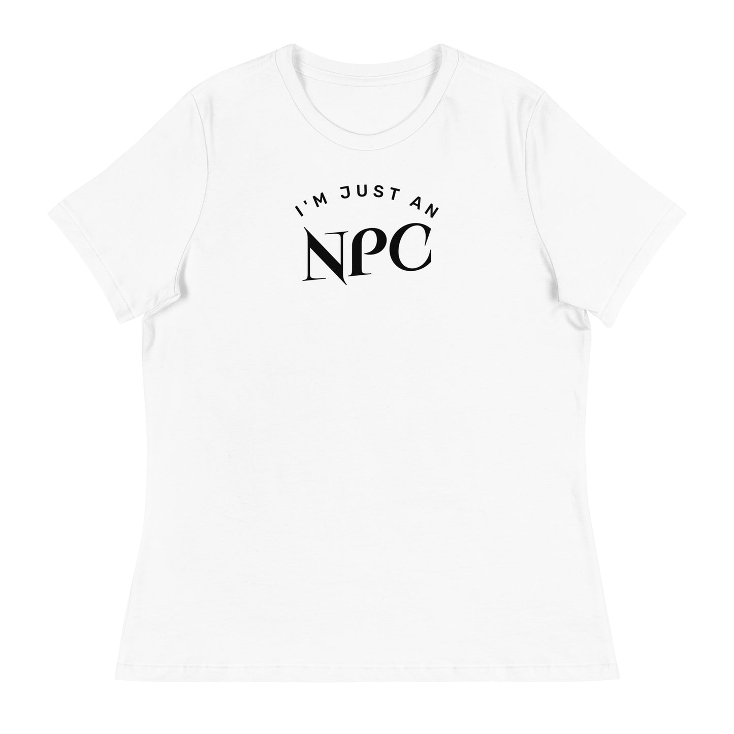 I'm Just an NPC Women's Funny T-Shirt White