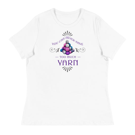 You Can Never Have Too Much Yarn Women's Crochet & Knitting T-Shirt White