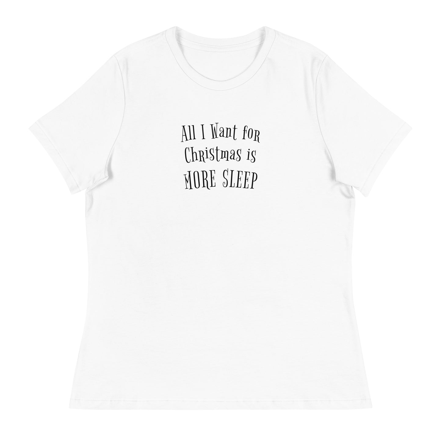 All I Want for Christmas is More Sleep Women's Holiday T-Shirt White