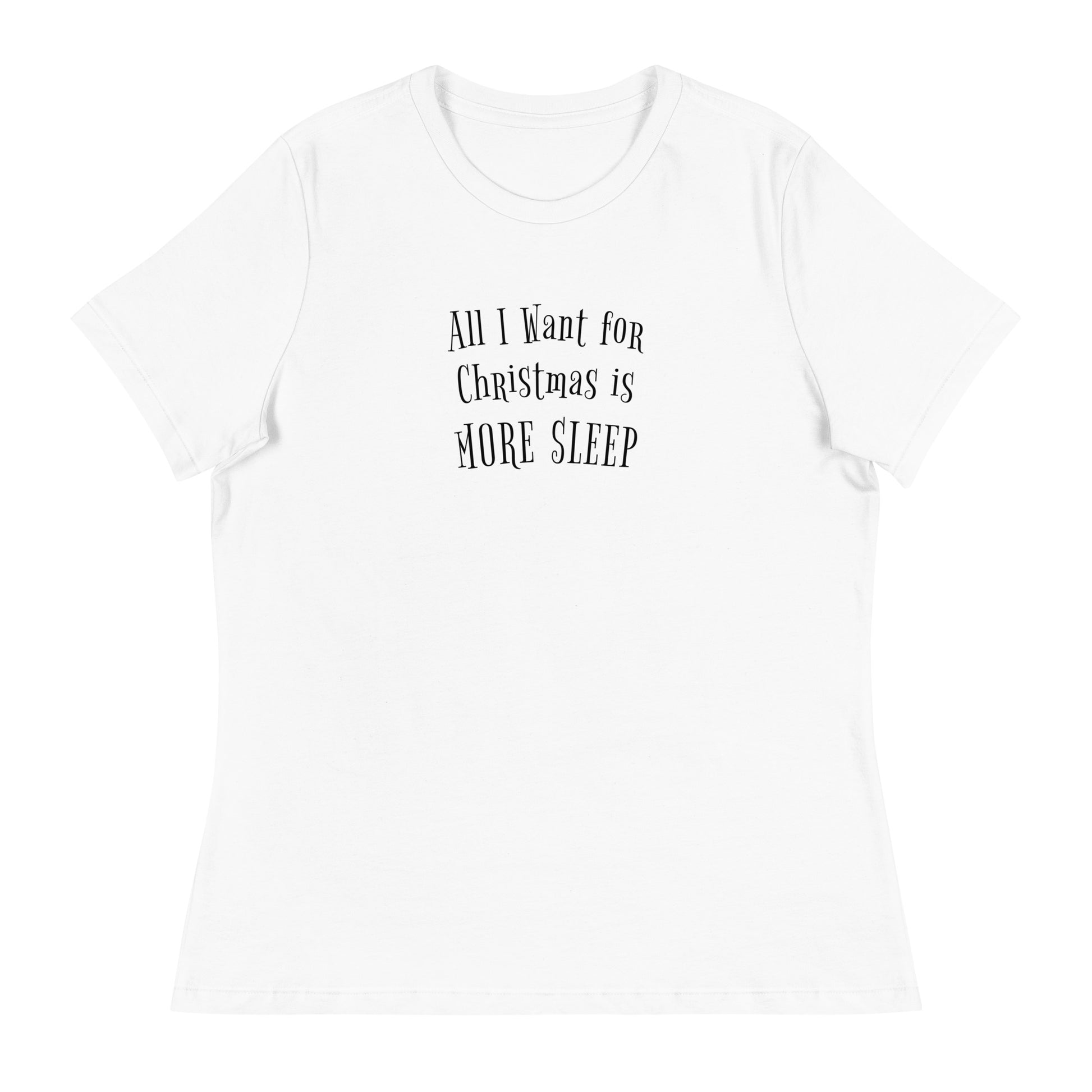 All I Want for Christmas is More Sleep Women's Holiday T-Shirt White