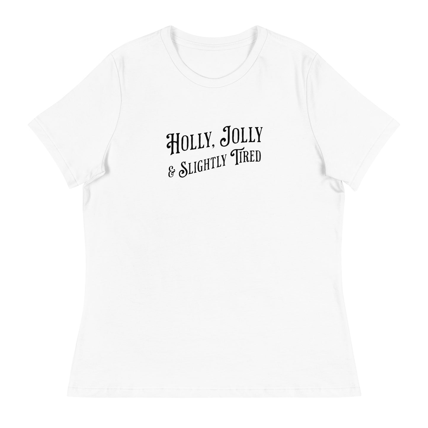 Holly, Jolly & Slightly Tired Women's Christmas T-Shirt White